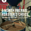 Load image into Gallery viewer, Pre-Paid 6 Month Roaster's Choice Gift Subscription
